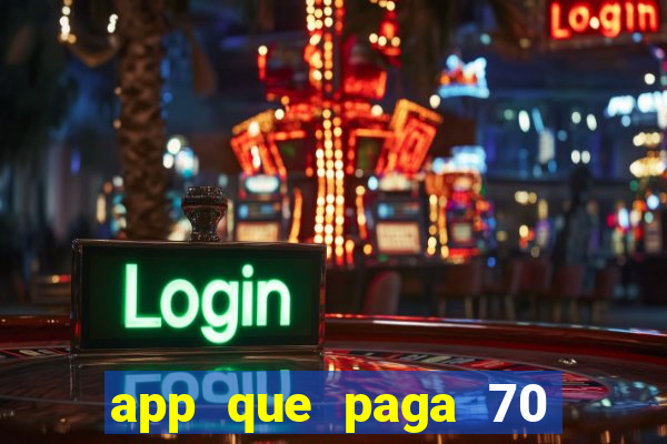 app que paga 70 reais para se cadastrar